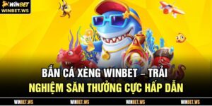 Bắn Cá Xèng WINBET