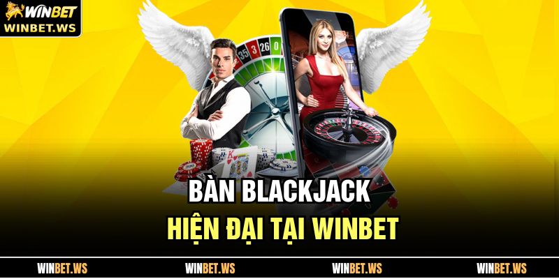 Blackjack WINBET – Trải Nghiệm Game Bài Đẳng Cấp Của Cao Thủ 9 Blackjack WINBET