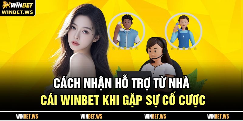 Cách Nhận Hỗ Trợ Từ Nhà Cái WINBET Khi Gặp Sự Cố Cược 1 Cách Nhận Hỗ Trợ Từ Nhà Cái