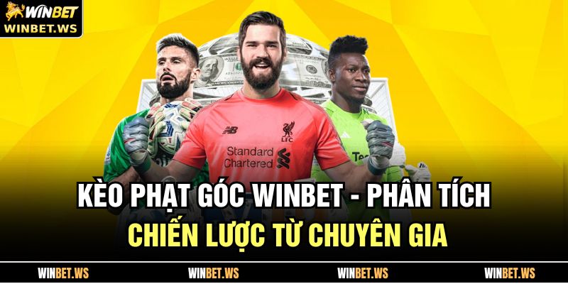 Kèo Phạt Góc WINBET - Phân Tích Chiến Lược Từ Chuyên Gia 5 Kèo Phạt Góc WINBET