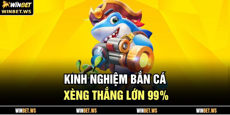 Bắn Cá Xèng WINBET – Trải Nghiệm Săn Thưởng Cực Hấp Dẫn 4 Kinh nghiệm Bắn Cá Xèng thắng lớn 99%