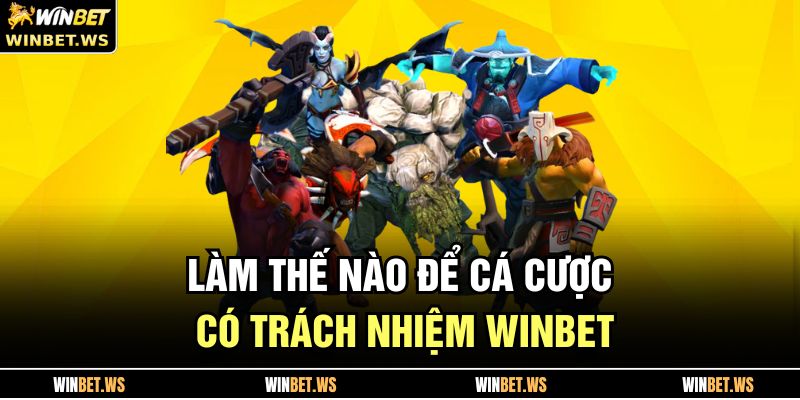 Làm thế nào để cá cược có trách nhiệm WINBET