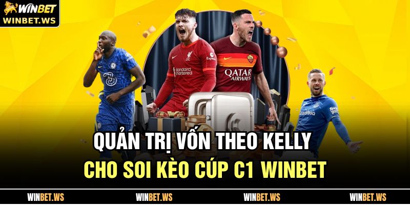 Quản trị vốn theo Kelly cho soi kèo cúp c1 WINBET