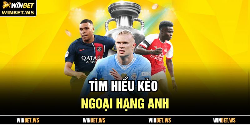 Tìm hiểu kèo Ngoại Hạng Anh
