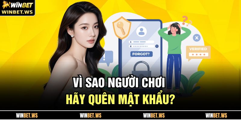 Vì sao người chơi hãy quên mật khẩu?